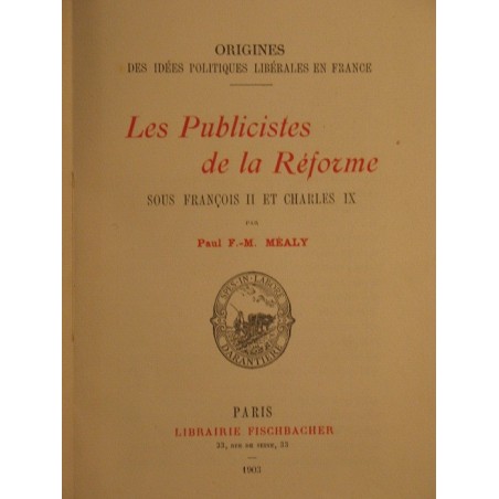 Les publicistes de la réforme sous François II et Charles IX