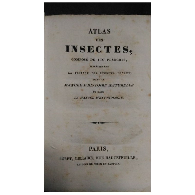 Atlas des insectes, composé de 110 planches, représentant la plupart des insectes décrits dans le manuel d'histoire naturelle…