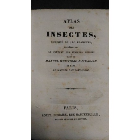 Atlas des insectes, composé de 110 planches, représentant la plupart des insectes décrits dans le manuel d'histoire naturelle…